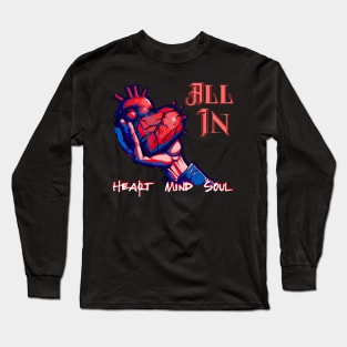 ALL IN WITH THE HAND OFFERING  HEART MIND SOUL Long Sleeve T-Shirt